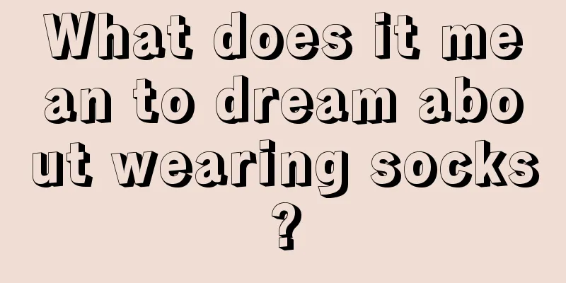 What does it mean to dream about wearing socks?