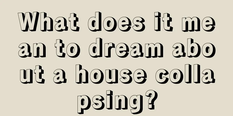 What does it mean to dream about a house collapsing?