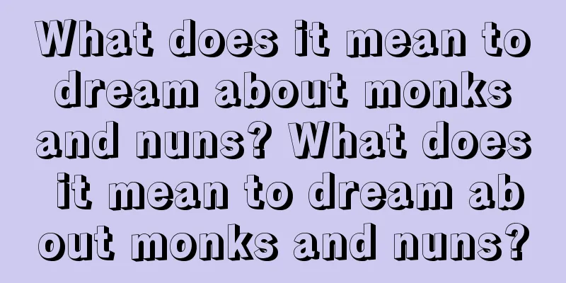 What does it mean to dream about monks and nuns? What does it mean to dream about monks and nuns?