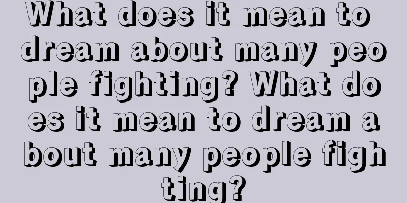 What does it mean to dream about many people fighting? What does it mean to dream about many people fighting?