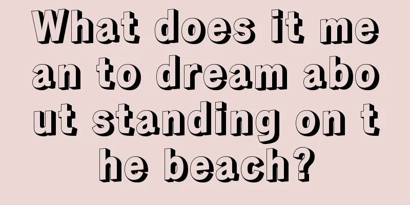 What does it mean to dream about standing on the beach?