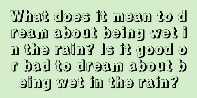 What does it mean to dream about being wet in the rain? Is it good or bad to dream about being wet in the rain?