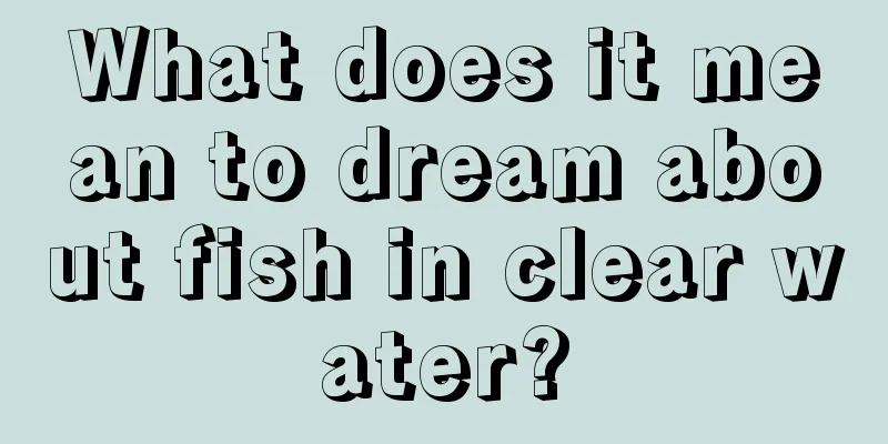 What does it mean to dream about fish in clear water?