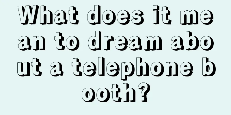 What does it mean to dream about a telephone booth?