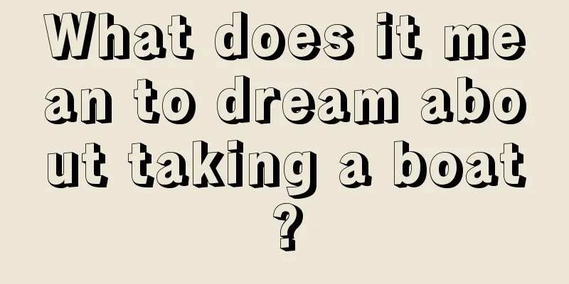 What does it mean to dream about taking a boat?