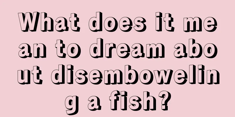 What does it mean to dream about disemboweling a fish?