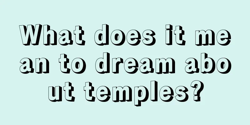 What does it mean to dream about temples?