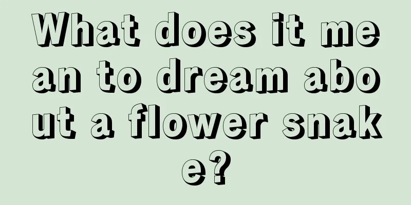 What does it mean to dream about a flower snake?