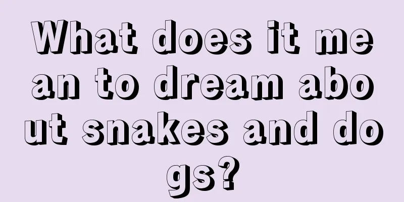 What does it mean to dream about snakes and dogs?