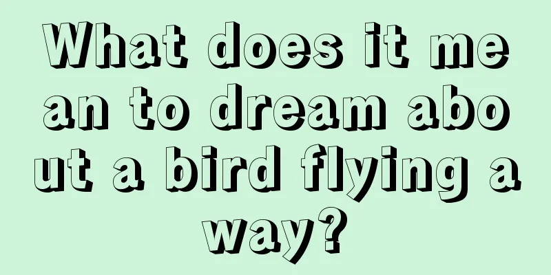 What does it mean to dream about a bird flying away?