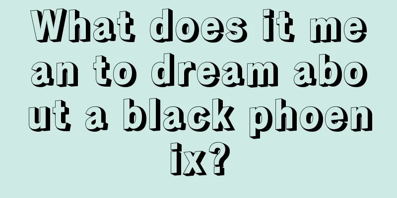 What does it mean to dream about a black phoenix?