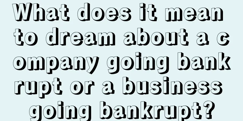 What does it mean to dream about a company going bankrupt or a business going bankrupt?