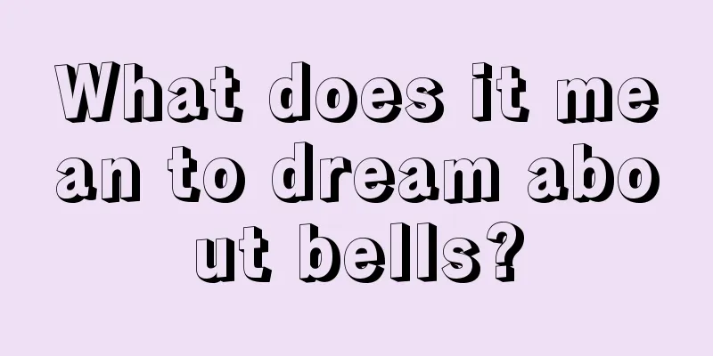 What does it mean to dream about bells?