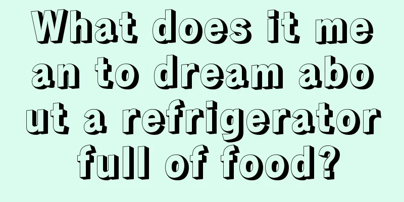 What does it mean to dream about a refrigerator full of food?