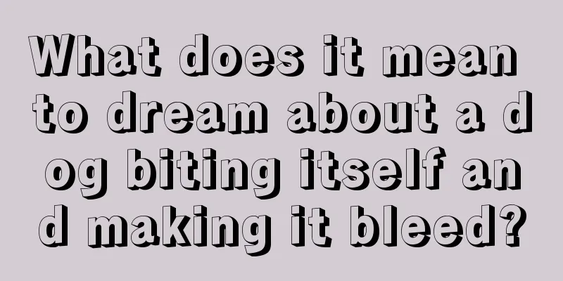 What does it mean to dream about a dog biting itself and making it bleed?