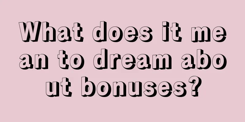 What does it mean to dream about bonuses?