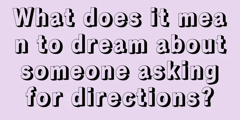 What does it mean to dream about someone asking for directions?