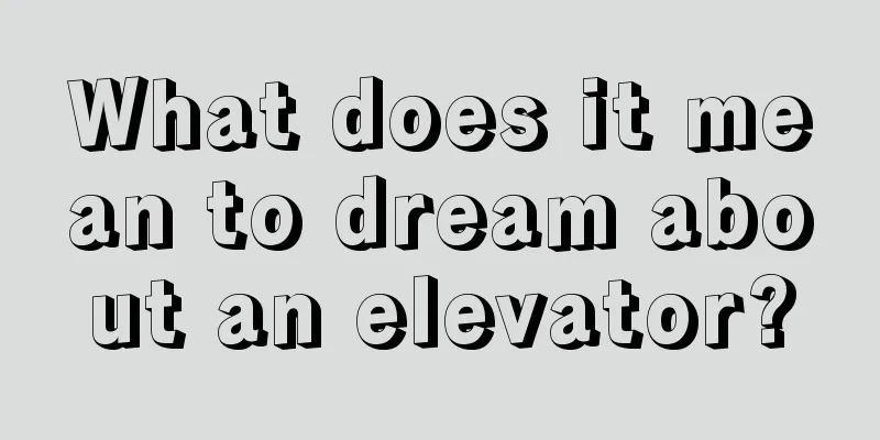 What does it mean to dream about an elevator?