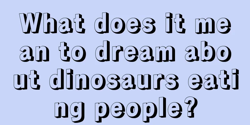 What does it mean to dream about dinosaurs eating people?