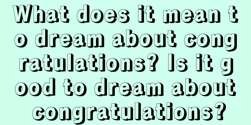 What does it mean to dream about congratulations? Is it good to dream about congratulations?