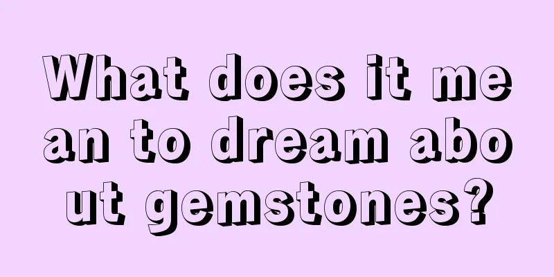 What does it mean to dream about gemstones?