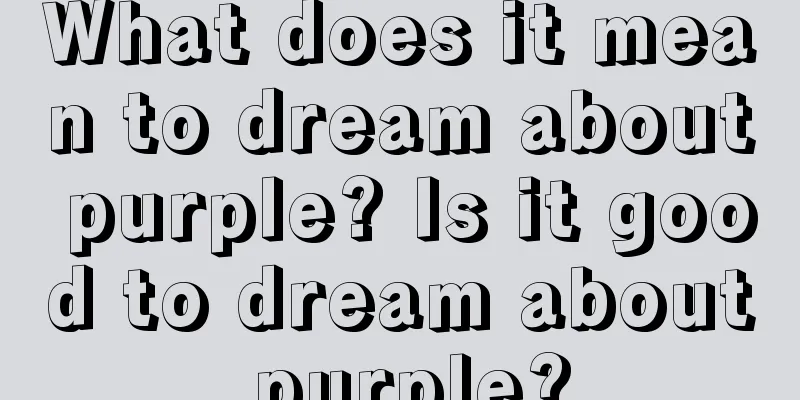 What does it mean to dream about purple? Is it good to dream about purple?