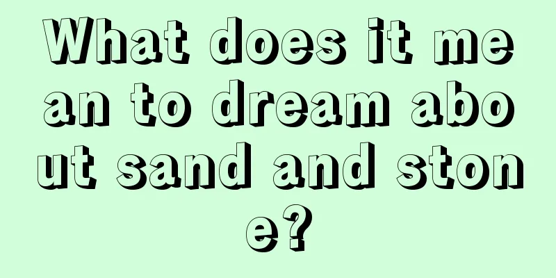 What does it mean to dream about sand and stone?