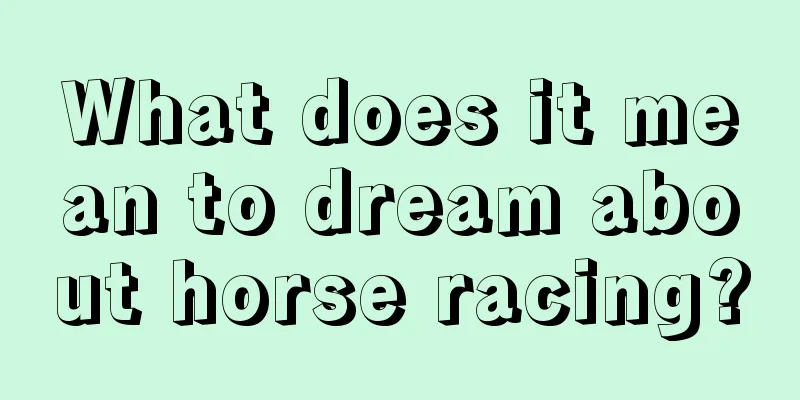 What does it mean to dream about horse racing?