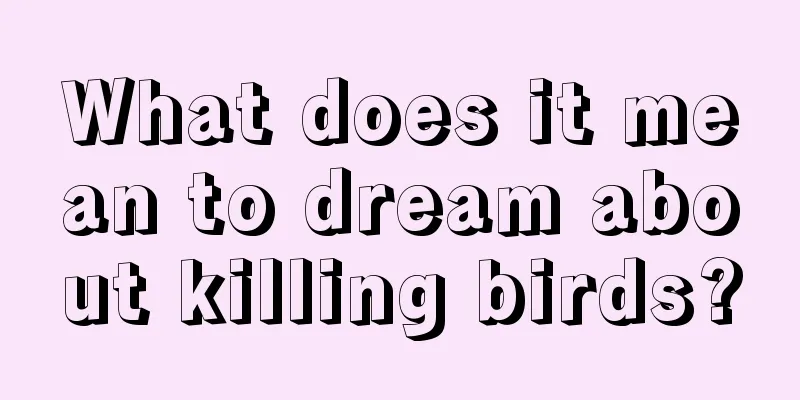 What does it mean to dream about killing birds?