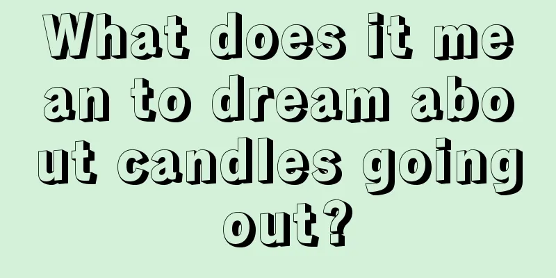 What does it mean to dream about candles going out?