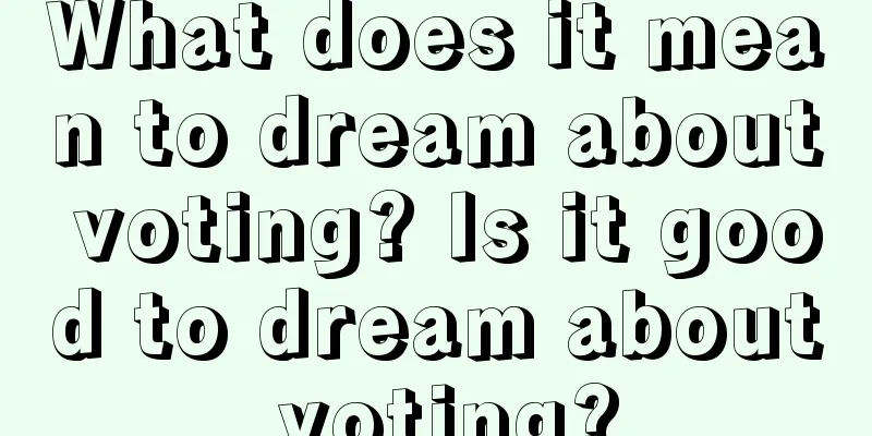 What does it mean to dream about voting? Is it good to dream about voting?