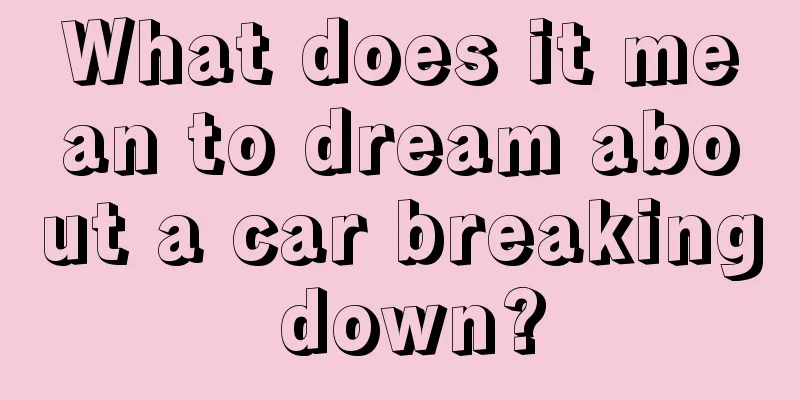 What does it mean to dream about a car breaking down?