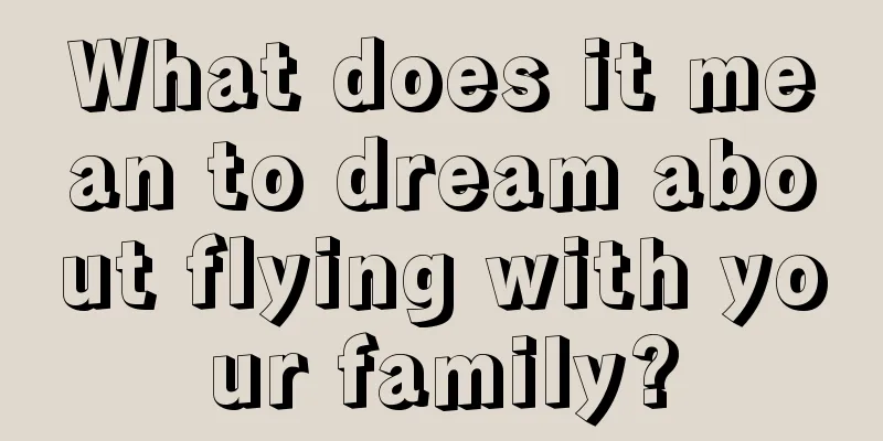 What does it mean to dream about flying with your family?