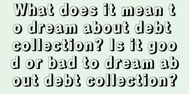 What does it mean to dream about debt collection? Is it good or bad to dream about debt collection?