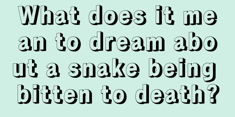 What does it mean to dream about a snake being bitten to death?