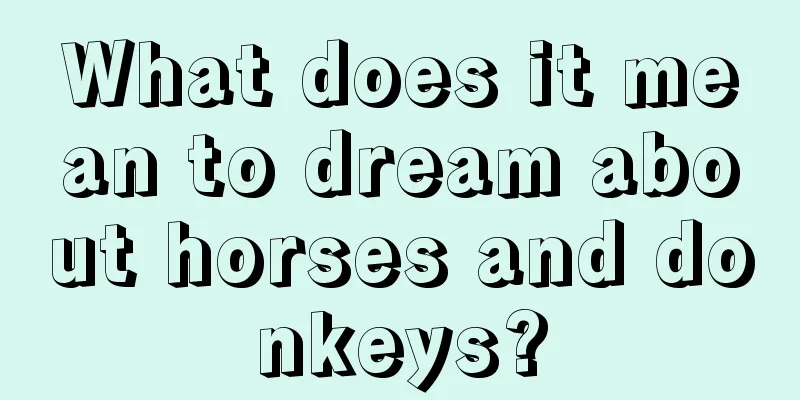 What does it mean to dream about horses and donkeys?