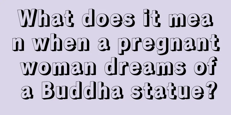 What does it mean when a pregnant woman dreams of a Buddha statue?