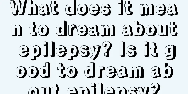 What does it mean to dream about epilepsy? Is it good to dream about epilepsy?