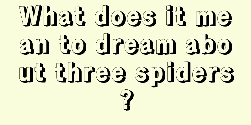 What does it mean to dream about three spiders?