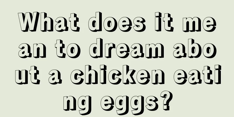 What does it mean to dream about a chicken eating eggs?