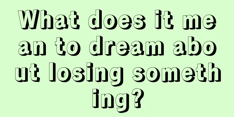 What does it mean to dream about losing something?