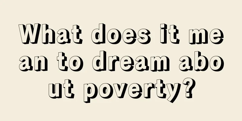 What does it mean to dream about poverty?