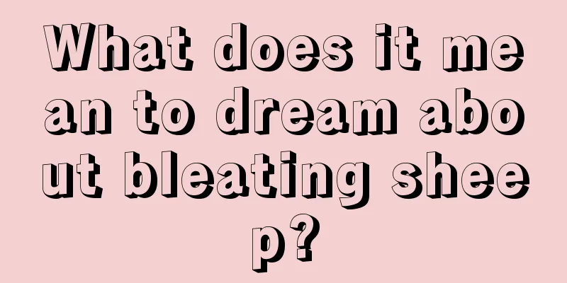 What does it mean to dream about bleating sheep?