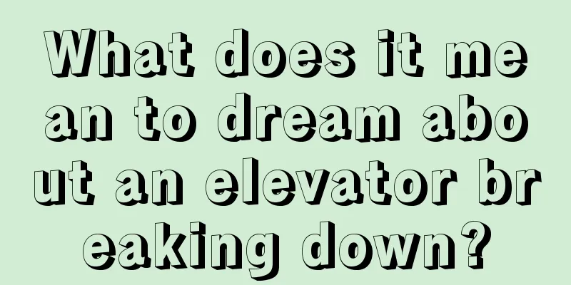 What does it mean to dream about an elevator breaking down?