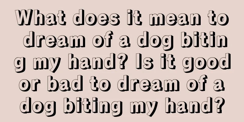 What does it mean to dream of a dog biting my hand? Is it good or bad to dream of a dog biting my hand?