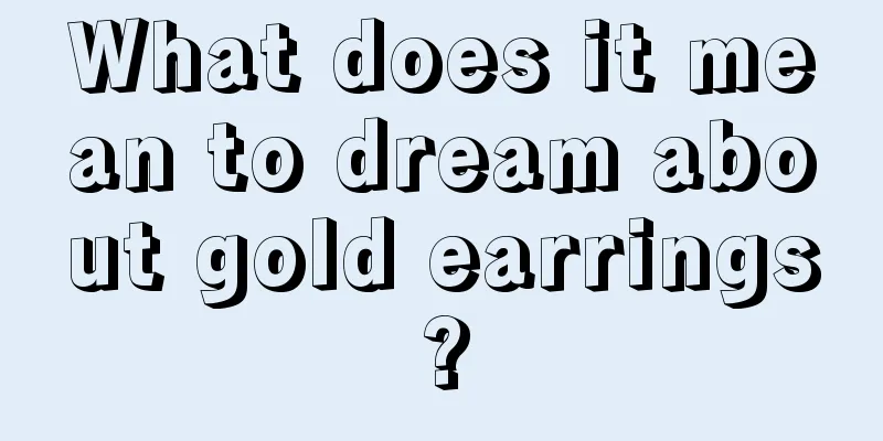 What does it mean to dream about gold earrings?