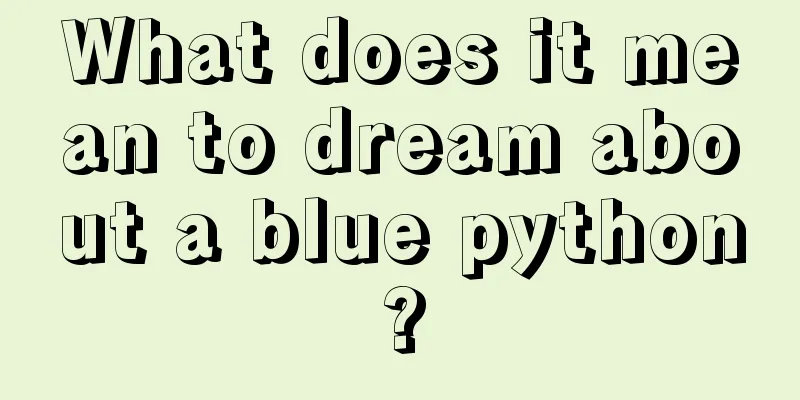 What does it mean to dream about a blue python?