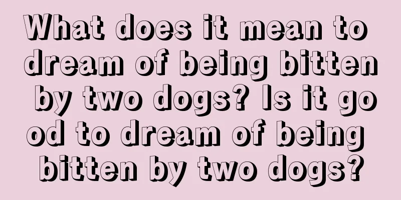 What does it mean to dream of being bitten by two dogs? Is it good to dream of being bitten by two dogs?