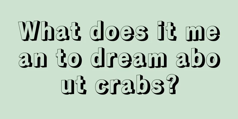 What does it mean to dream about crabs?