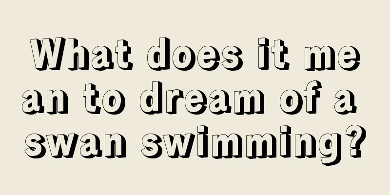 What does it mean to dream of a swan swimming?